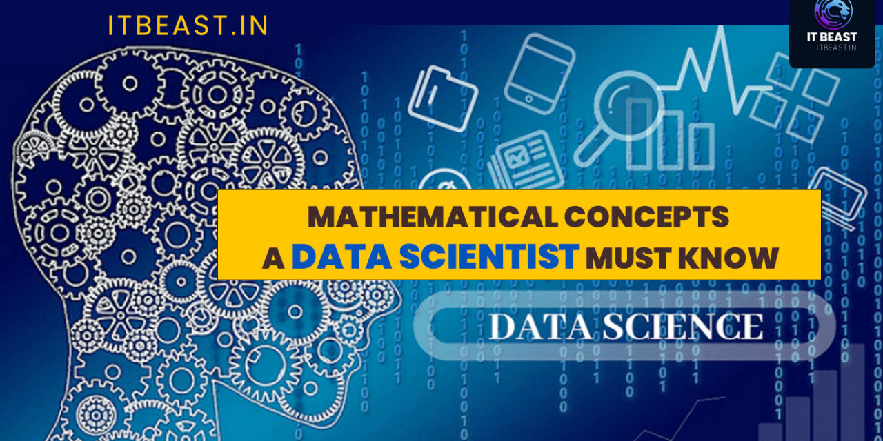 Top Mathematical Concepts a Data Scientist Must Know