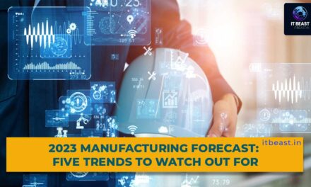 2023 Manufacturing Forecast: Five Trends to Watch Out For