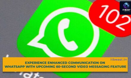 Experience Enhanced Communication on WhatsApp with Upcoming 60-Second Video Messaging Feature