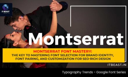 Montserrat Font Mastery: The Key to Mastering Font Selection for Brand Identity, Font Pairing, and Customization for SEO-Rich Design