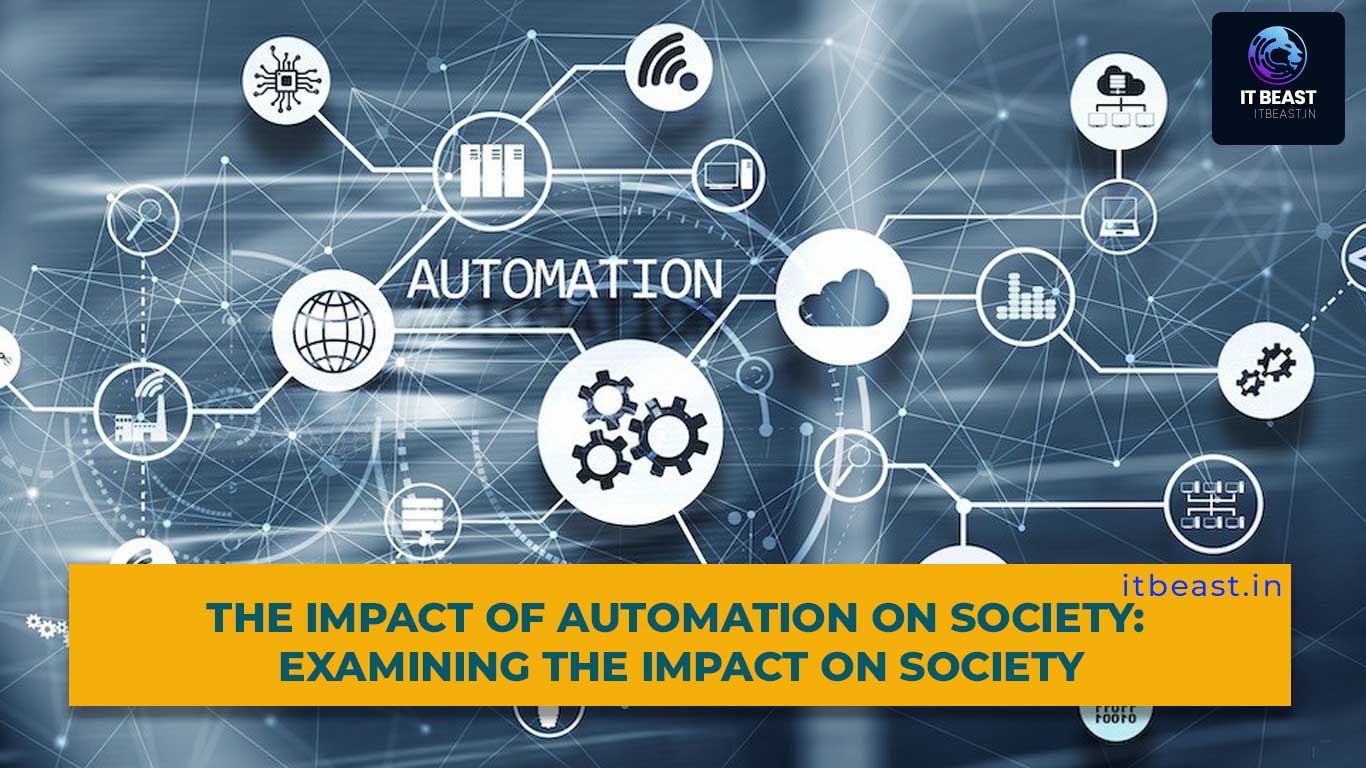 The Impact of Automation on Society Examining the Impact on Society