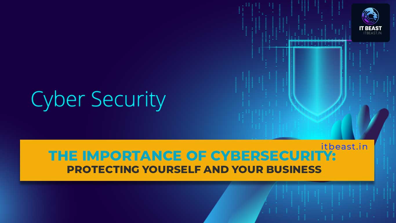 The Importance of Cybersecurity: Protecting Yourself and Your Business ...