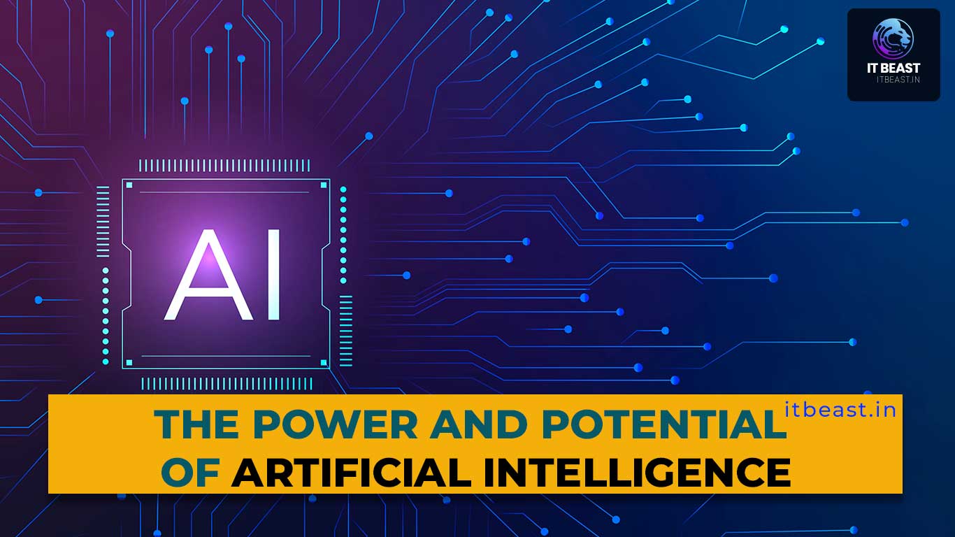 The Power And Potential Of Artificial Intelligence - IT Beast ...