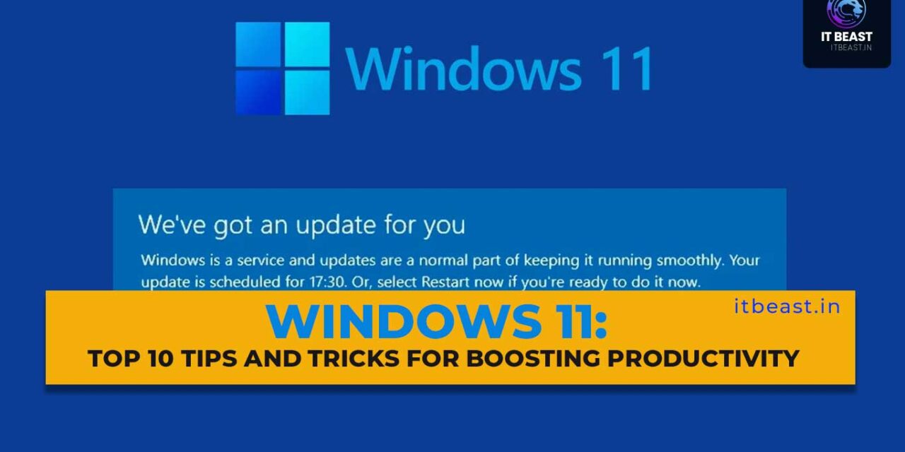 Windows 11: Top 10 Tips and Tricks for Boosting Productivity