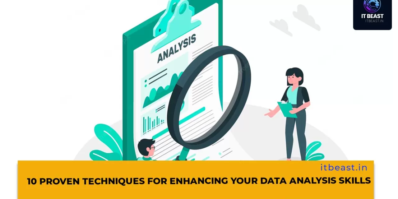 10 Proven Techniques for Enhancing Your Data Analysis Skills