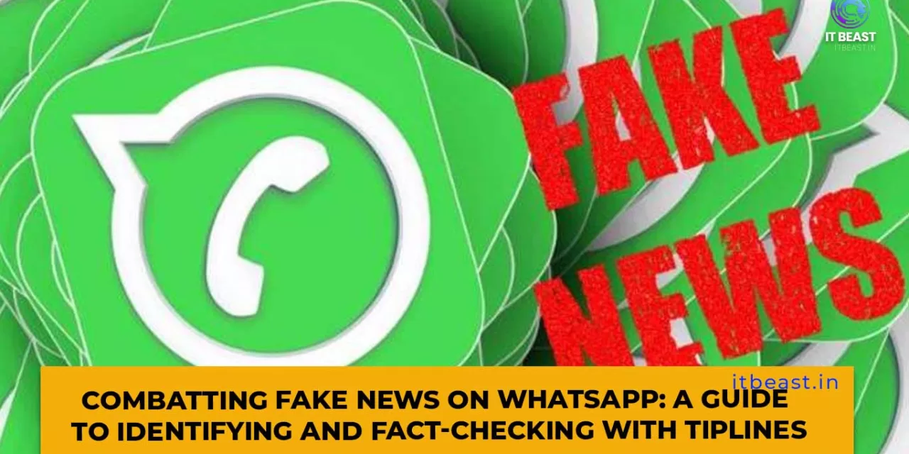 Combatting Fake News on WhatsApp: A Guide to Identifying and Fact-Checking with Tiplines