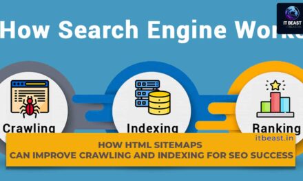 How HTML Sitemaps Can Improve Crawling and Indexing for SEO Success