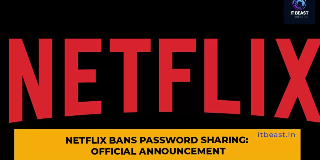 Netflix Bans Password Sharing: Official Announcement