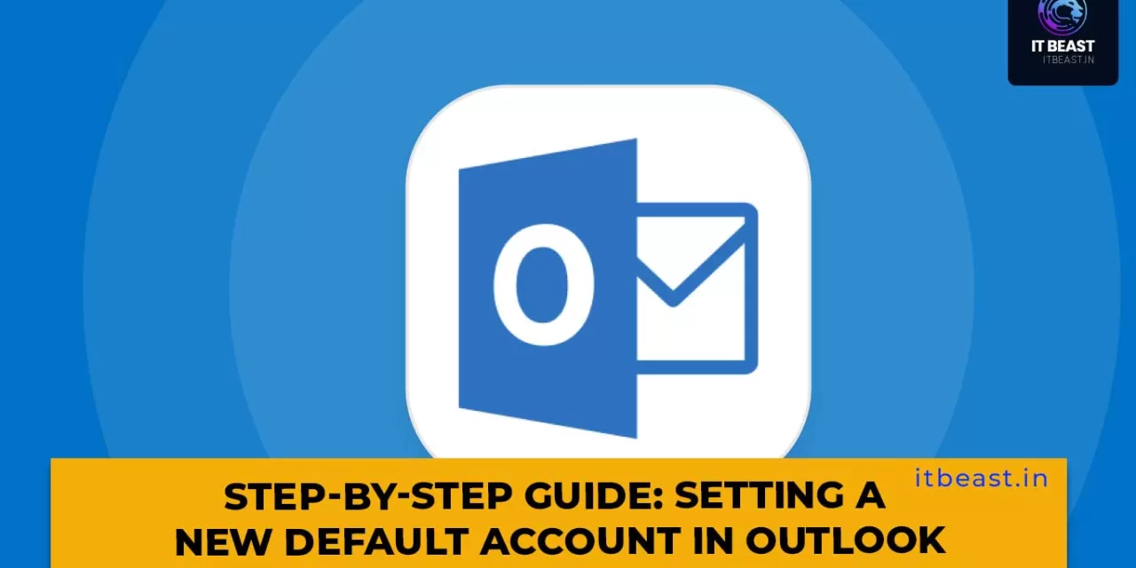 Step-by-Step Guide: Setting a New Default Account in Outlook