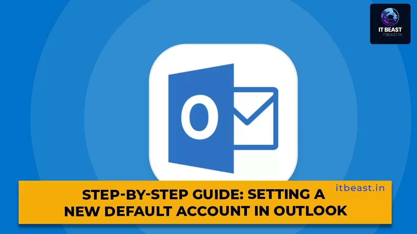 Step-by-Step Guide: Setting A New Default Account In Outlook