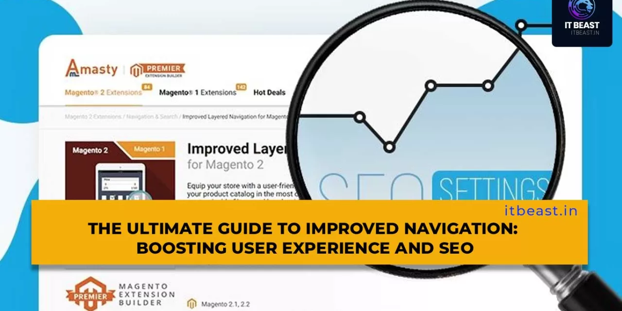 The Ultimate Guide to Improved Navigation: Boosting User Experience and SEO