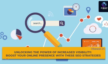 Unlocking the Power of Increased Visibility: Boost Your Online Presence with These SEO Strategies