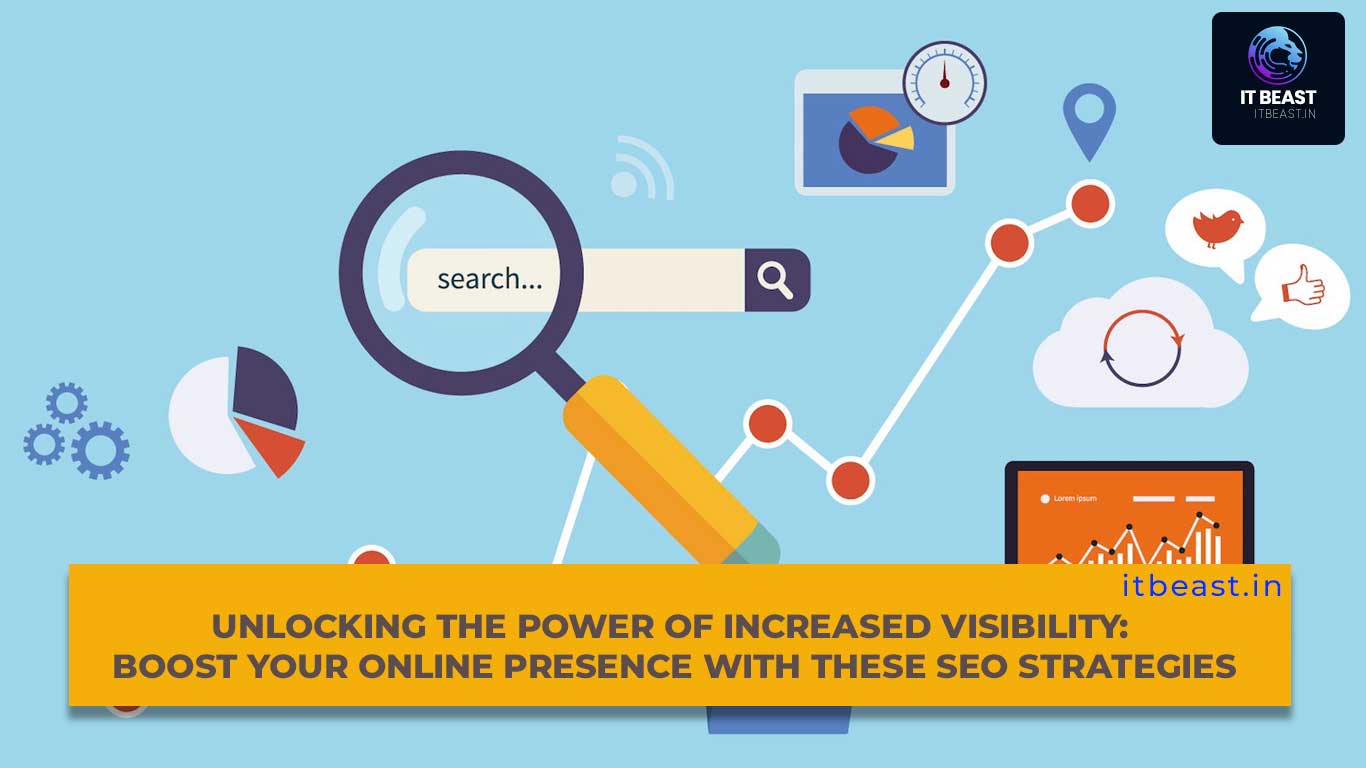 Unlocking the Power of Increased Visibility Boost Your Online Presence