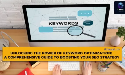 Unlocking the Power of Keyword Optimization: A Comprehensive Guide to Boosting Your SEO Strategy