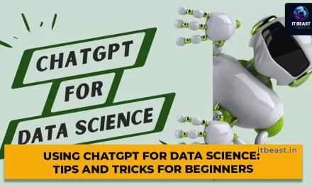 Using ChatGPT for Data Science: Tips and Tricks for Beginners