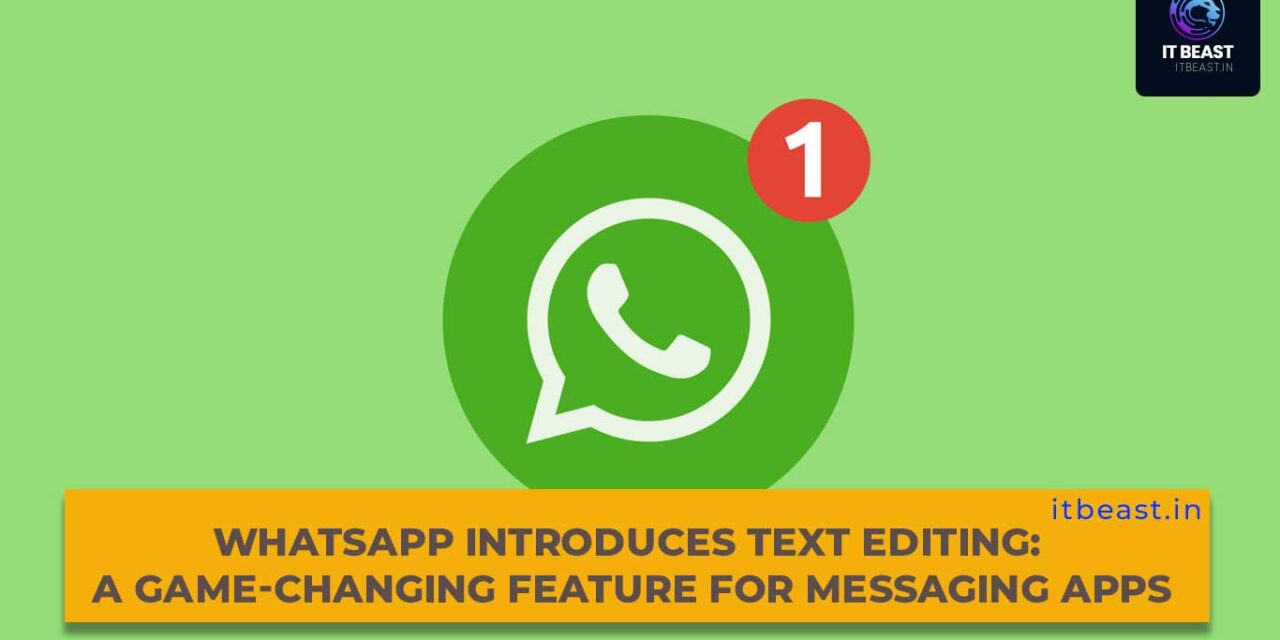 WhatsApp Introduces Text Editing: A Game-Changing Feature for Messaging Apps