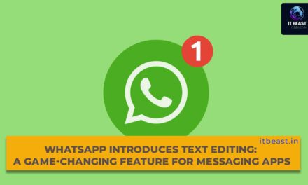 WhatsApp Introduces Text Editing: A Game-Changing Feature for Messaging Apps