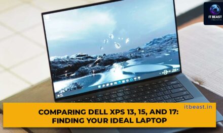 Comparing Dell XPS 13, 15, and 17: Finding Your Ideal Laptop