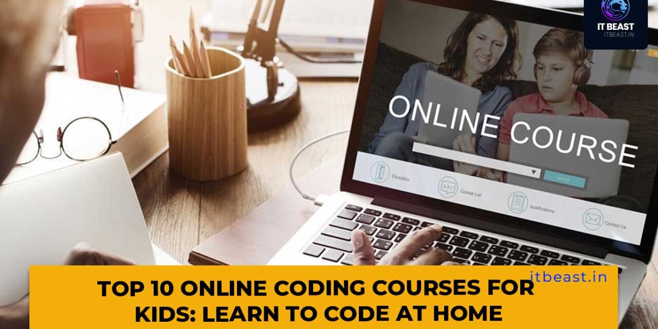 Top 10 Online Coding Courses for Kids: Learn to Code at Home